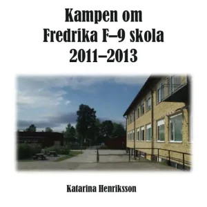 Kampen om Fredrika F-9 skola 2011-2013