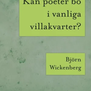 Kan poeter bo i vanliga villakvarter?/Världseländet genom solglasögonen