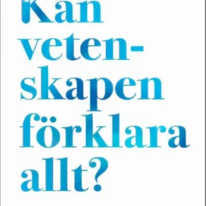 Kan vetenskapen förklara allt?