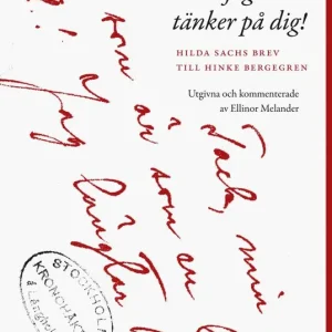kära vän, hvad jag tänker på dig! Hilda Sachs brev till Hinke Bergegren