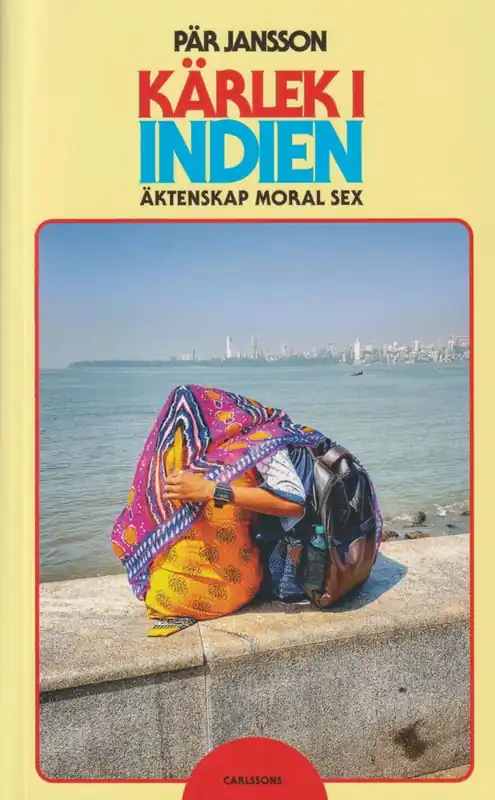 Kärlek i Indien : Äktenskap, moral och sex