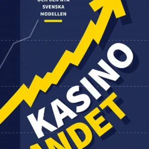 Kasinolandet : bostadsbubblan och den nya svenska modellen