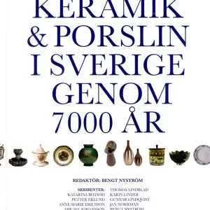 Keramik & porslin i Sverige genom 7000 år : från trattbägare till fri keramik