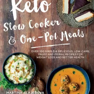 Keto slow cooker & one-pot meals - over 100 simple & delicious low-carb, pa