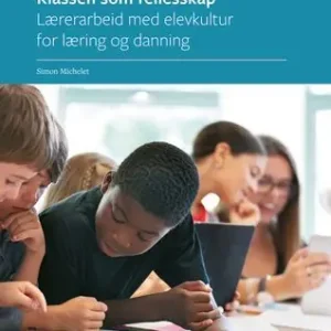 Klassen som fellesskap 2 - Lærerarbeid med elevkultur for læring og danning