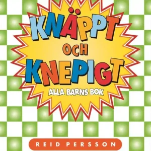 Knäppt och knepigt : alla barns bok
