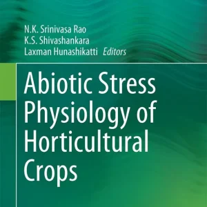 Abiotic Stress Physiology of Horticultural Crops