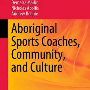 Aboriginal Sports Coaches, Community, and Culture