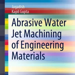 Abrasive Water Jet Machining of Engineering Materials