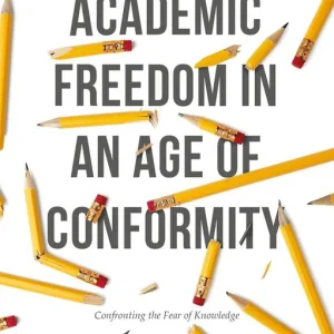 Academic Freedom in an Age of Conformity