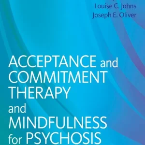 Acceptance and Commitment Therapy and Mindfulness for Psychosis