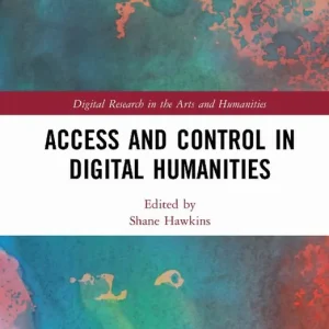 Access and Control in Digital Humanities