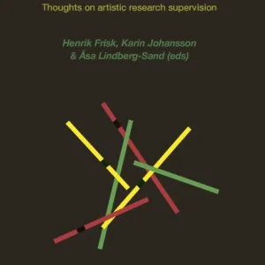 Acts of Creation. Thoughts on artistic research supervision