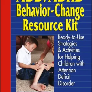 Add/adhd behavior-change resource kit - ready--to--use strategies & activit