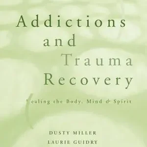 Addictions and Trauma Recovery