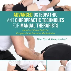 Advanced Osteopathic and Chiropractic Techniques for Manual Therapists