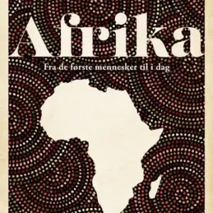 Afrika - Fra de første mennesker til i dag