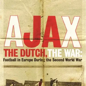 Ajax, the Dutch, the War