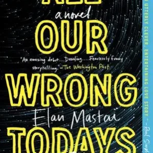 All Our Wrong Todays