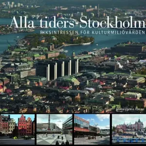 Alla tiders Stockholm. Riksintressen för kulturmiljövården