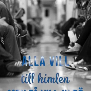 Alla vill till himlen men få vill ju dö
