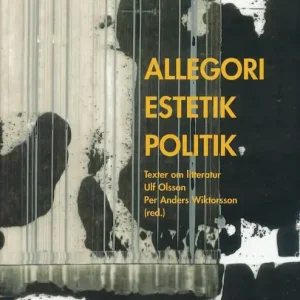 Allegori, estetik, politik : texter om litteratur