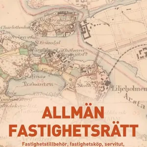 Allmän fastighetsrätt : fastighetstillbehör, fastighetsköp, servitut, fastighetspant och sakrättsliga frågor