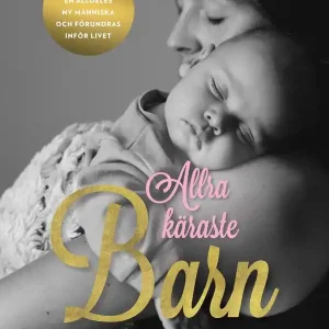 Allra käraste barn : Om att möta en alldeles ny människa och förundras infö