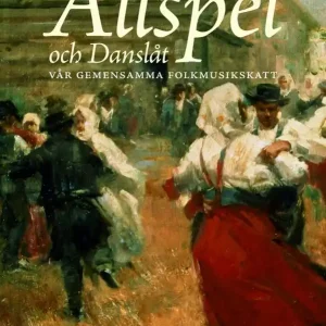 Allspel och Danslåt : vår gemensamma folkmusikskatt
