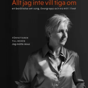 Allt jag inte vill tiga om - en berättelse om sorg, övergrepp och tro mitt