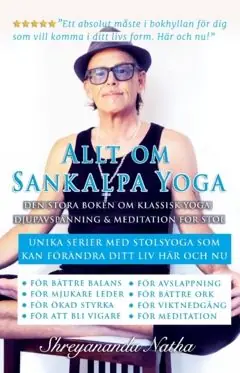 Allt om Sankalpa yoga – den stora boken om klassisk yoga, djupavspänning & meditation för stol : Unika serier med stolsyoga som