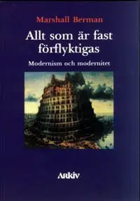 Allt som är fast förflyktigas - modernism och modernitet