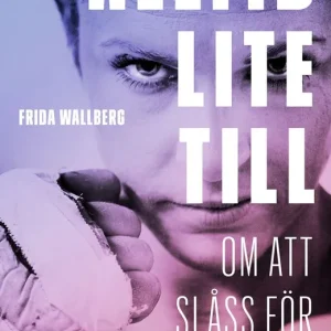 Alltid lite till : Om att slåss för sitt liv