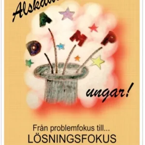 Älskade DAMP-ungar! : från problemfokus till lösningsfokus