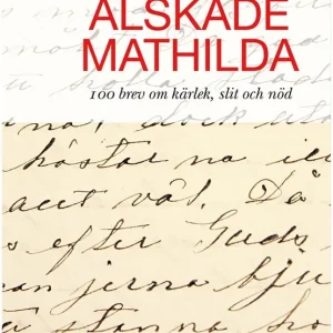 Älskade Mathilda- 100 brev om kärlek,slit och nöd