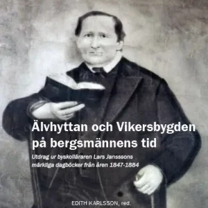 Älvhyttan och Vikersbygden på bergsmännens tid