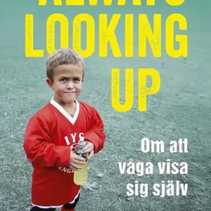 Always looking up : om att våga visa sig själv
