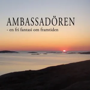 Ambassadören : en fri fantasi om framtiden