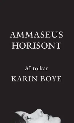 Ammaseus Horisont : AI tolkar Karin Boye