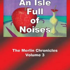An isle full of noises - the Merlin chronicles volume 3