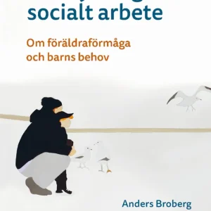 Anknytning och socialt arbete : Om föräldraförmåga och barns behov