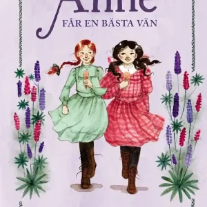Anne får en bästa vän : Inspirerad av Anne på Grönkulla