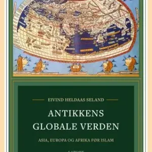 Antikkens globale verden : Asia, Europa og Afrika før islam