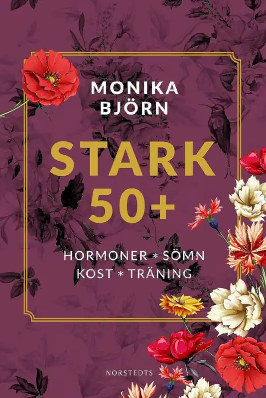 Stark 50+ : Hormoner, sömn, kost, träning