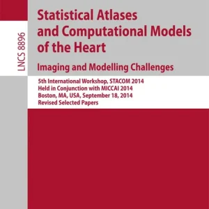 Statistical Atlases and Computational Models of the Heart: Imaging and Modelling Challenges