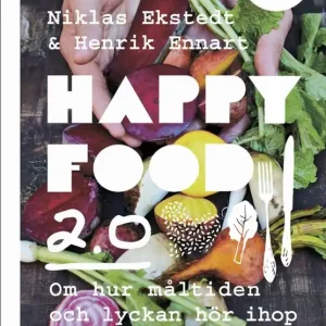 Happy food 2.0: Om hur måltiden och lyckan hör ihop