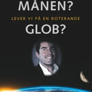 Har vi varit på månen? Lever vi på en roterande glob?