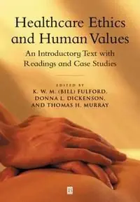 Healthcare ethics and human values - an introductory text with readings and