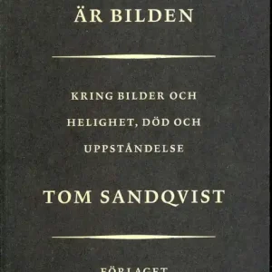 Helig, Helig är bilden : Kring bilder och helighet, död och uppståndelse